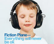 Fiction Plane's first CD is Everything will never be ok.