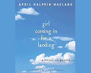 girl coming in for a landing is a novel in poems.