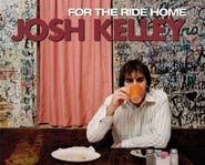 Josh Kelley's first major CD is For The Ride Home.