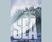 Gary Paulsen's Caught by the Sea is a story about adventures on the Pacific Ocean.