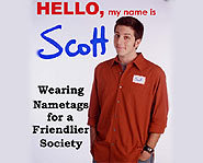Scott Ginsberg is on a mission to make the world a friendlier place by wearing a nametag.