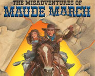 Head to the wild west for an adventure of a life time with The Misadventures of Maude March.