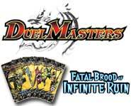We review the new Duel Masters card game expansion set, Fatal Brood of Infinite Ruin!