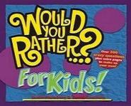 Would You Rather...? For Kids!, part of the Would You Rather...series