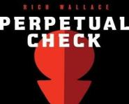 Perpetual Check by Rich Wallace