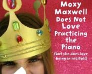 Moxy Maxwell Does Not Love Practicing the Piano