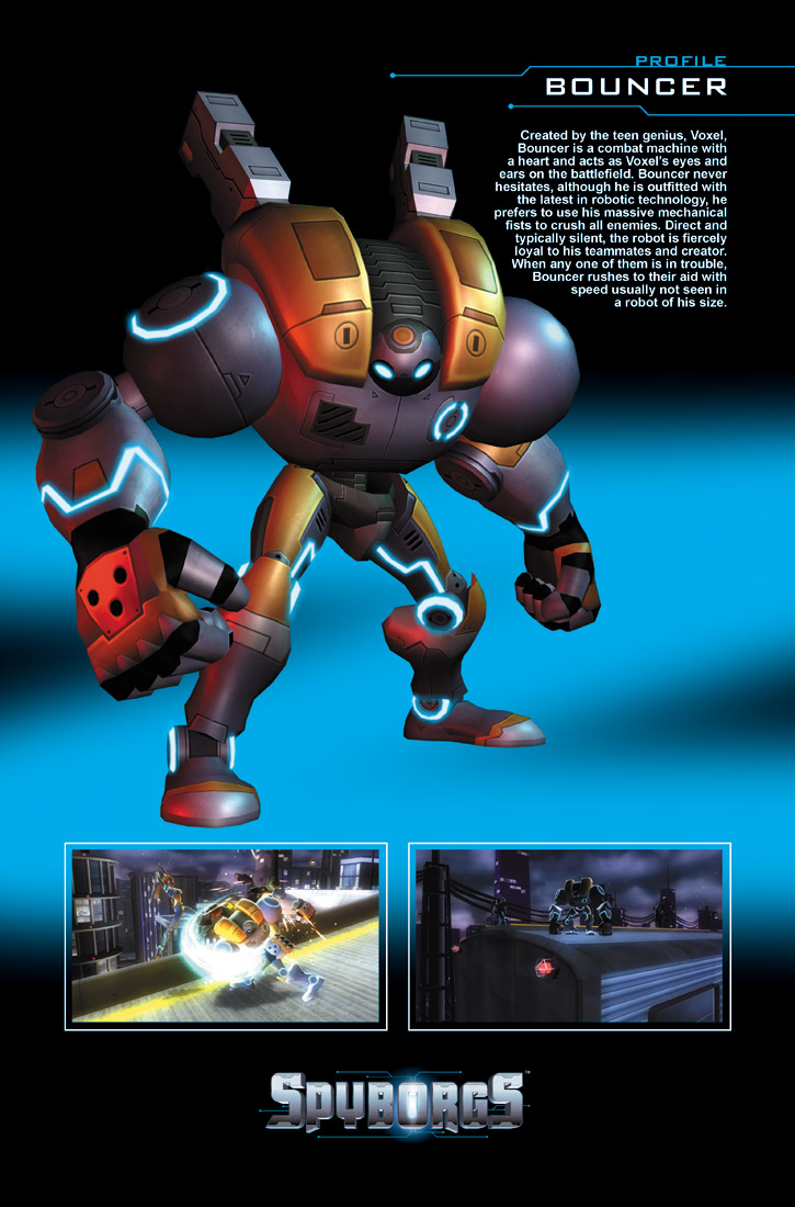 Bouncer is a combat machine with a heart and acts as Voxel's eyes and ears on the battlefield