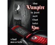 The Vampire Is Just Not That Into You By Vlad Mezrich