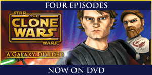 Star Wars: The Clone Wars Volume 1: A Galaxy Divided Available on DVD March 24th!